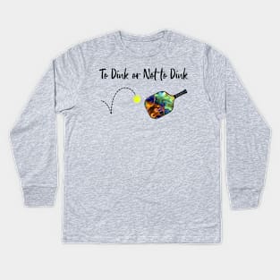 Pickleball - To Dink or Not to Dink Kids Long Sleeve T-Shirt